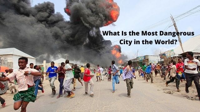 What Is the Most Dangerous City in the World