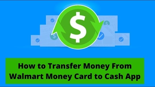 How to Transfer Money From Walmart Money Card to Cash App