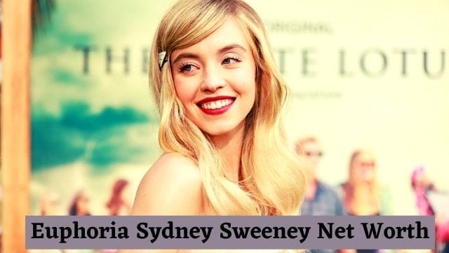 euphoria sydney sweeney net worth