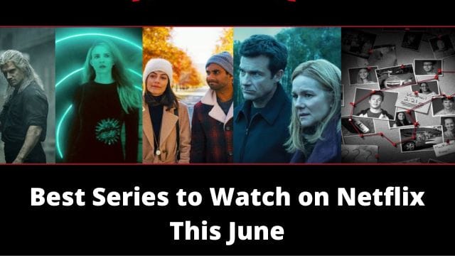 Best Series to Watch on Netflix This June