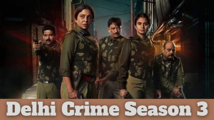 Delhi Crime Season 3
