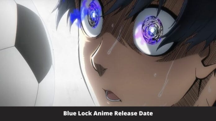 Blue Lock Anime Release Date 2022